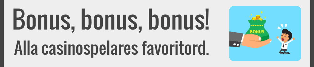 Bonus, bonus, bonus - Alla casinospelares favoritord