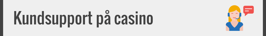 Bra casinon utan licens har en seriös kundtjänst